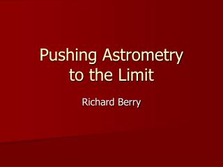 Pushing Astrometry to the Limit