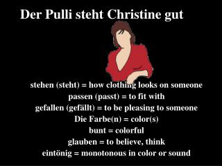 Der Pulli steht Christine gut .