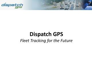 Dispatch GPS Fleet Tracking for the Future