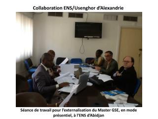 Séance de travail pour l’externalisation du Master GSE, en mode présentiel, à l’ENS d’Abidjan