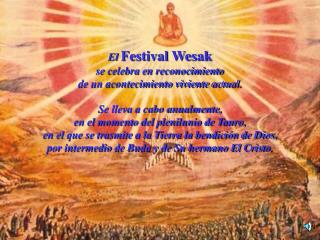 El Festival Wesak se celebra en reconocimiento de un acontecimiento viviente actual.