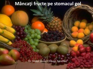 M â nca ţ i fructe pe stomacul gol