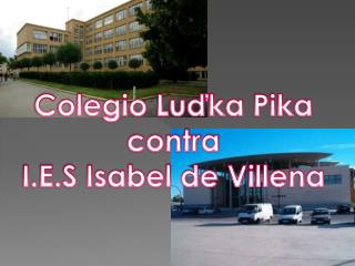 Colegio Luďka Pika contra I.E.S Isabel de Villena