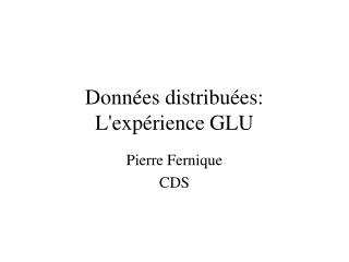 Données distribuées: L'expérience GLU