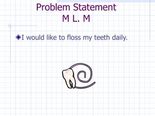 Problem Statement M L. M