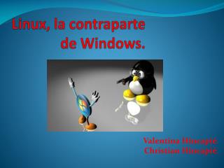 Linux, la contraparte de Windows.