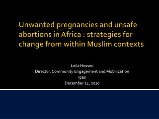 Leila Hessini Director, Community Engagement and Mobilization Ipas December 14, 2010