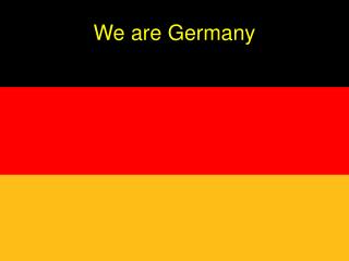 We are Germany