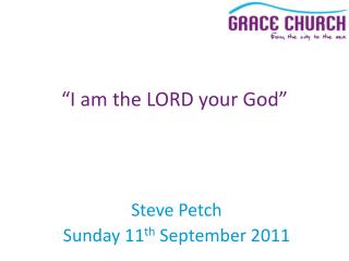 Steve Petch Sunday 11 th September 2011