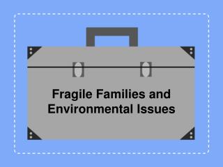 Fragile Families and Environmental Issues