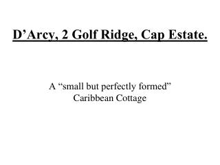 D’Arcy, 2 Golf Ridge, Cap Estate.