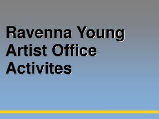 Ravenna Young Artist Office Activites