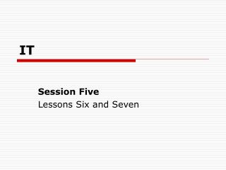Session Five Lessons Six and Seven