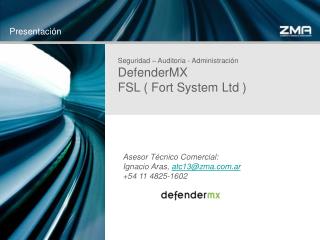 Seguridad – Auditoria - Administración DefenderMX FSL ( Fort System Ltd )