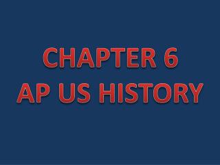 CHAPTER 6 AP US HISTORY
