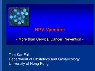 HPV Vaccine: - More than Cervical Cancer Prevention -