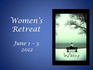 Women’s Retreat June 1 – 3 2012