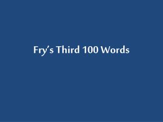 Fry’s Third 100 Words