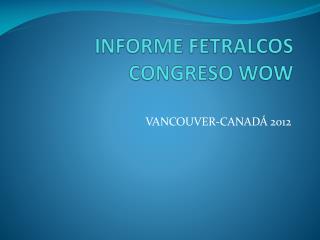 INFORME FETRALCOS CONGRESO WOW