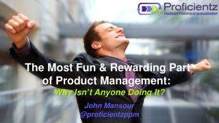 The Most Fun &amp; Rewarding Part of Product Management: Why Isn’t Anyone Doing It ? John Mansour