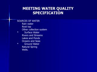 SOURCES OF WATER Rain water Root top Other collection system *	Surface Water Rivers and Streams