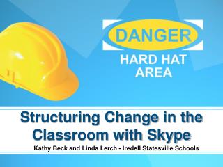 Structuring Change in the Classroom with Skype