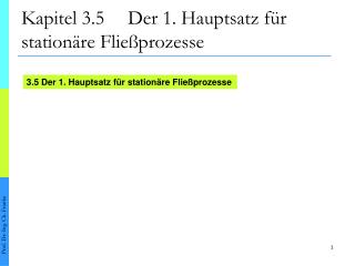 Kapitel 3.5	Der 1. Hauptsatz für stationäre Fließprozesse