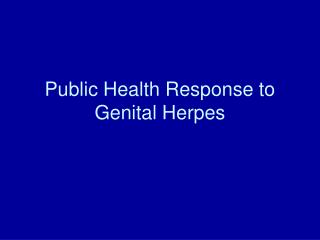 Public Health Response to Genital Herpes