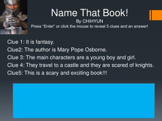 Clue 1: It is fantasy. Clue2: The author is Mary Pope Osborne.