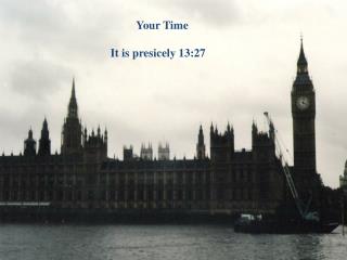 Your Time It is presicely 13:27