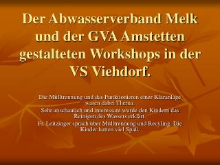 Der Abwasserverband Melk und der GVA Amstetten gestalteten Workshops in der VS Viehdorf.