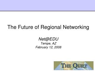 The Future of Regional Networking Net@EDU Tempe, AZ February 12, 2008