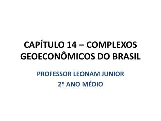 CAPÍTULO 14 – COMPLEXOS GEOECONÔMICOS DO BRASIL