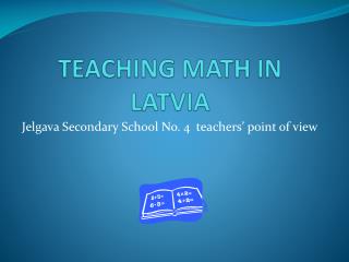TEACHING MATH IN LATVIA