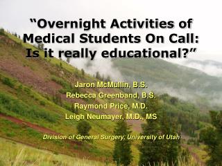 “Overnight Activities of Medical Students On Call: Is it really educational?”
