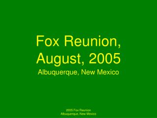 Fox Reunion, August, 2005