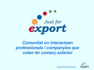 Comunitat on interactuen professionals i companyies que volen fer comerç exterior