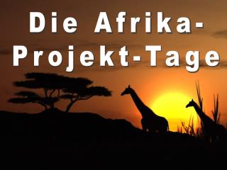 Die Afrika- Projekt-Tage
