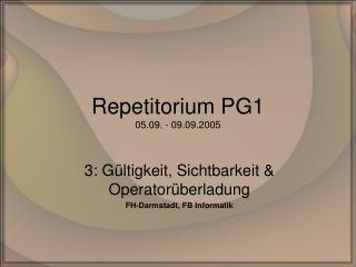 Repetitorium PG1 05.09. - 09.09.2005