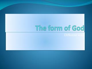 The form of God