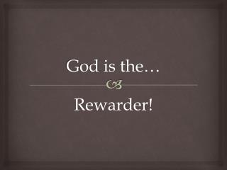 God is the…