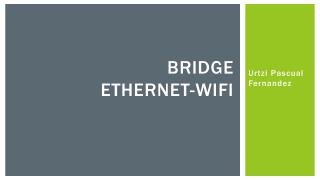Bridge Ethernet- Wifi