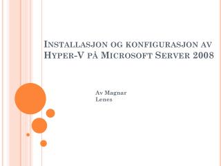 Installasjon og konfigurasjon av Hyper-V på Microsoft Server 2008