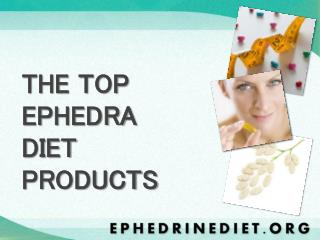 THE TOP EPHEDRA DIET PRODUCTS