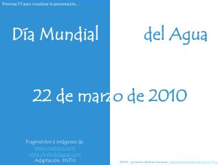 Día Mundial		 	del Agua 22 de marz o de 2010