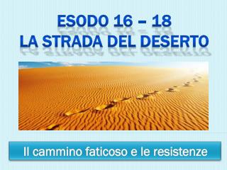 Esodo 16 – 18 La strada del deserto