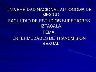 UNIVERSIDAD NACIONAL AUTONOMA DE MEXICO FACULTAD DE ESTUDIOS SUPERIORES IZTACALA TEMA: