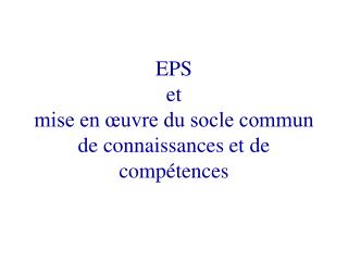 EPS et mise en œuvre du socle commun de connaissances et de compétences