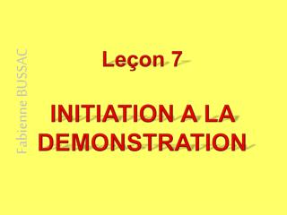 Leçon 7 INITIATION A LA DEMONSTRATION