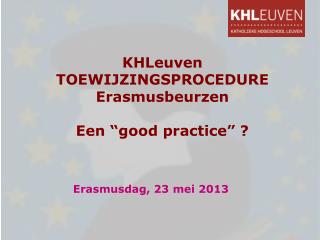 KHLeuven TOEWIJZINGSPROCEDURE Erasmusbeurzen Een “good practice” ?